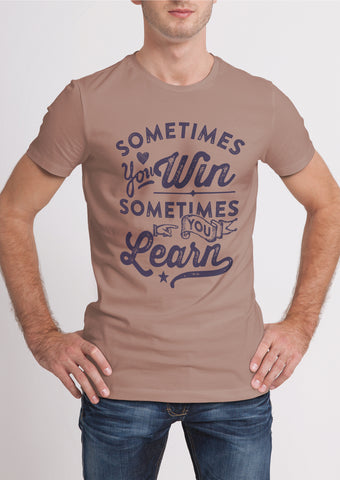Sometimes You Win Sometimes You Learn - Roundneck Graphic Tee