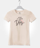 Home Is Where The Dog Is - Roundneck Graphic Tee